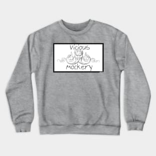 Vicious Mockery Crewneck Sweatshirt